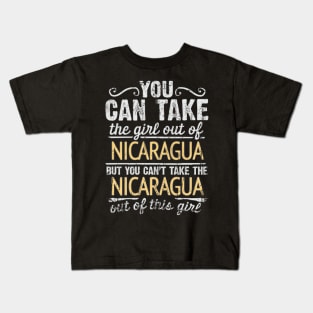 You Can Take The Girl Out Of Nicaragua But You Cant Take The Nicaragua Out Of The Girl - Gift for Nicaraguan With Roots From Nicaragua Kids T-Shirt